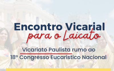 Vicariato Paulista convida laicato para encontro dedicado ao 18º CEN